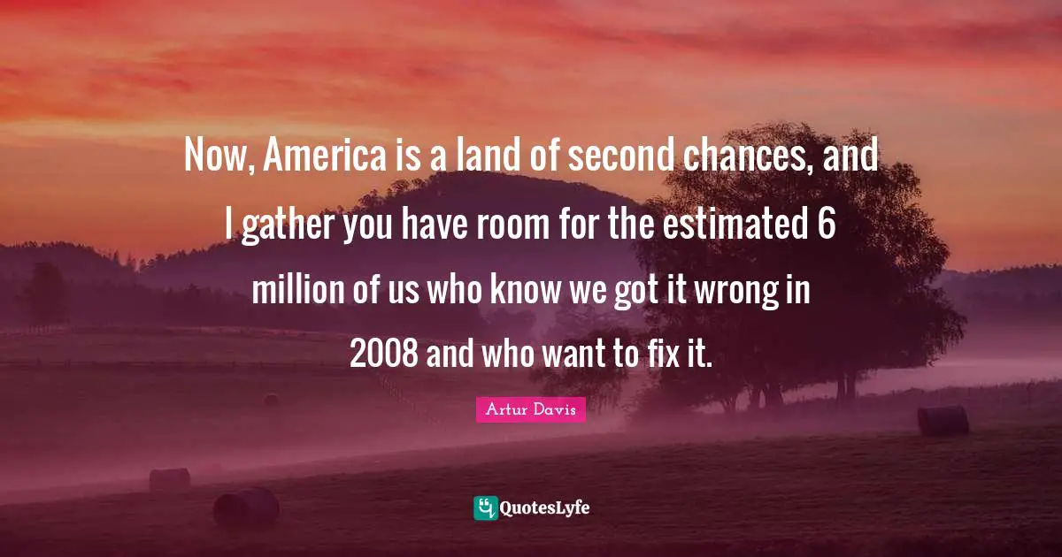 Now, America is a land of second chances, and I gather you have room for the estimated 6 million of us who know we got it wrong in 2008 and who want to fix it.