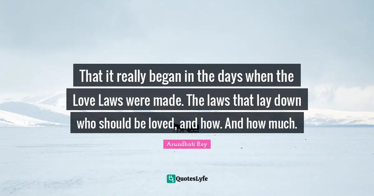 That it really began in the days when the Love Laws were made. The laws that lay down who should be loved, and how. And how much.