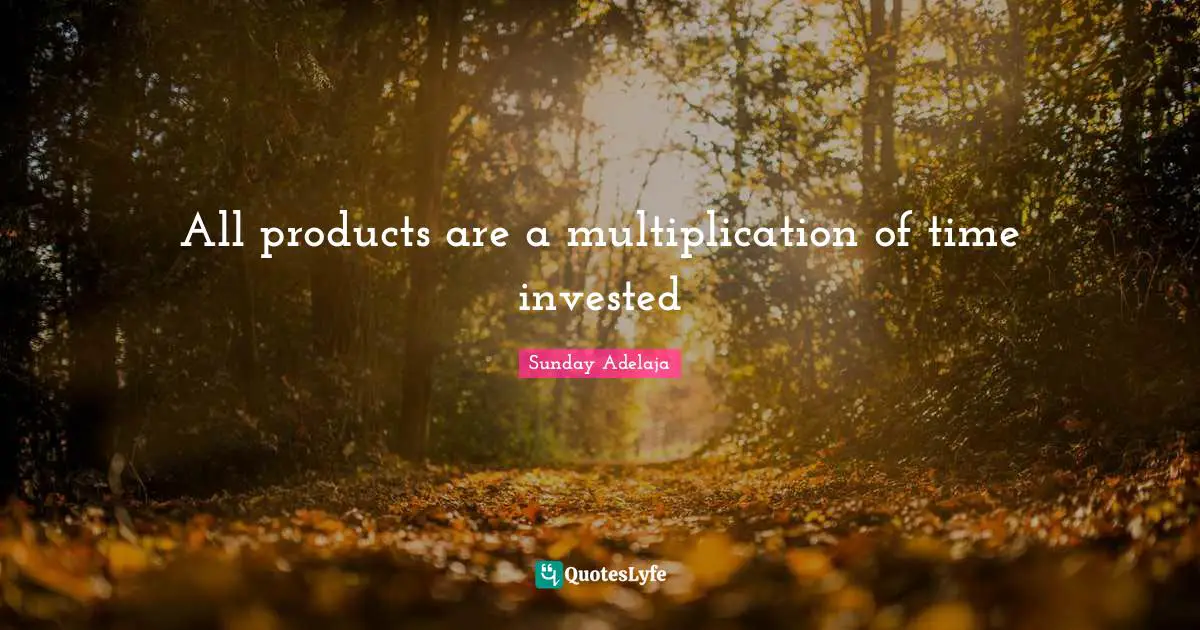 All products are a multiplication of time invested