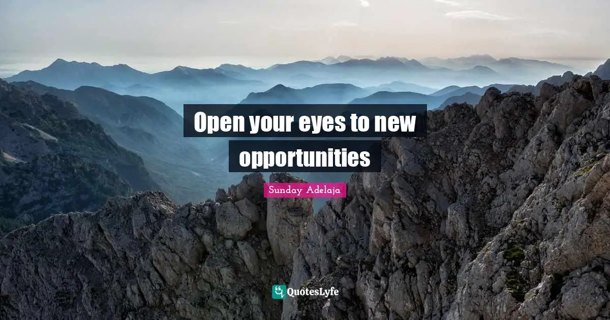 Joblessness Quotes: "Open your eyes to new opportunities"