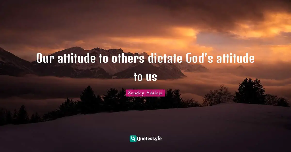 Our attitude to others dictate God’s attitude to us