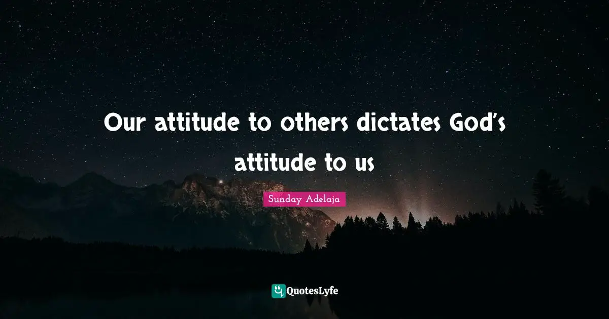 Our attitude to others dictates God’s attitude to us