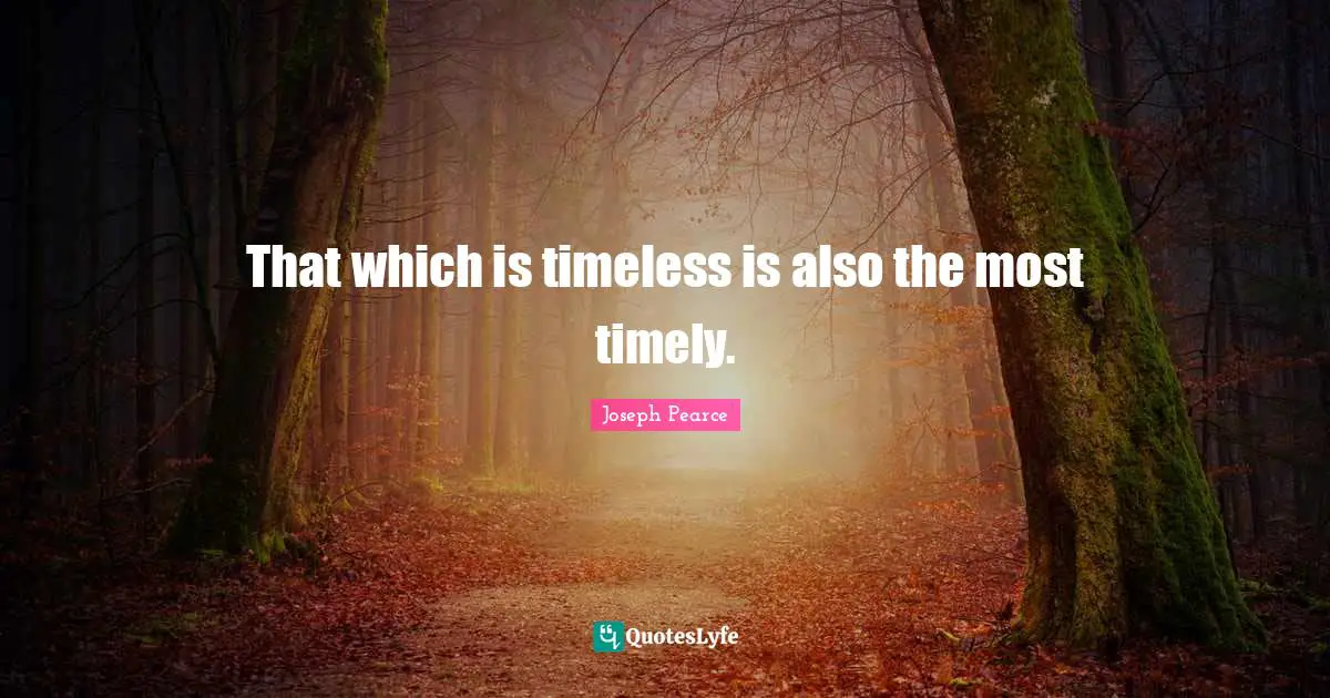 That which is timeless is also the most timely.