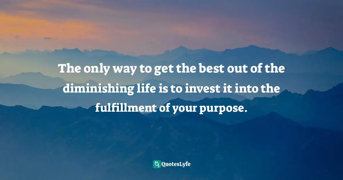 Sunday Adelaja, How To Become Great Through Time Conversion: Are you wasting time, spending time or investing time? Quotes: The only way to get the best out of the diminishing life is to invest it into the fulfillment of your purpose.