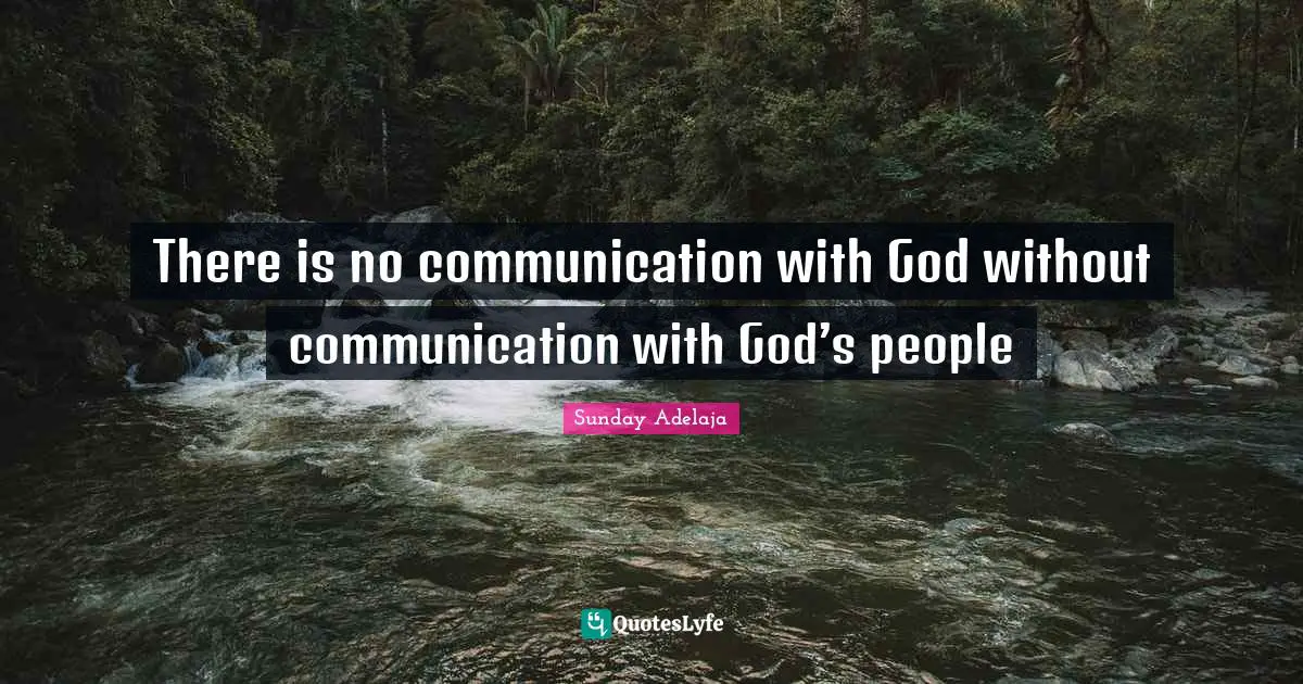 There is no communication with God without communication with God’s people