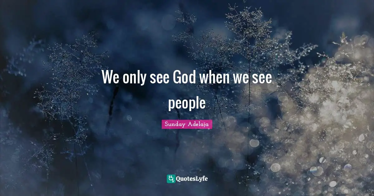 We only see God when we see people