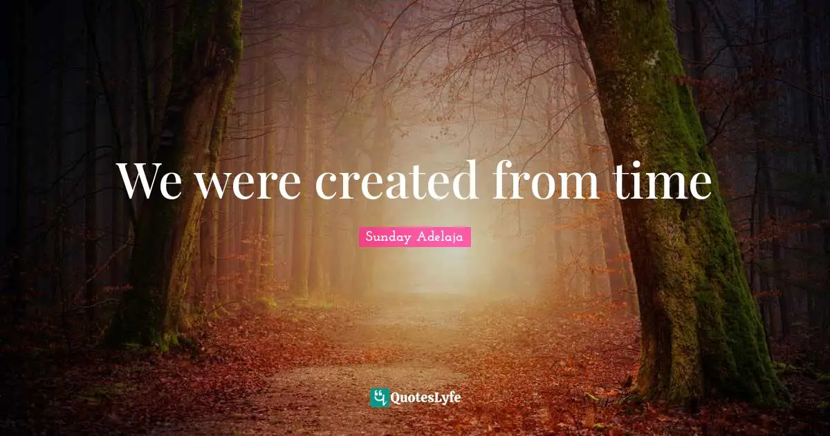 Joblessness Quotes: "We were created from time"