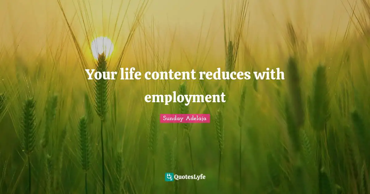 Your life content reduces with employment
