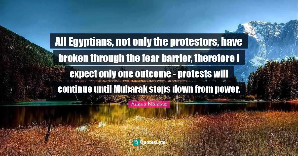 All Egyptians, not only the protestors, have broken through the fear barrier, therefore I expect only one outcome - protests will continue until Mubarak steps down from power.