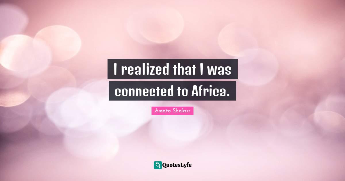 I realized that I was connected to Africa.