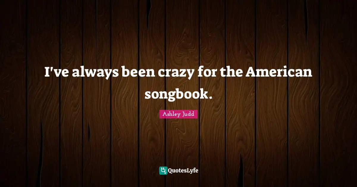 I've always been crazy for the American songbook.