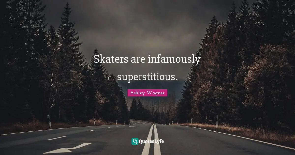 Skaters are infamously superstitious.