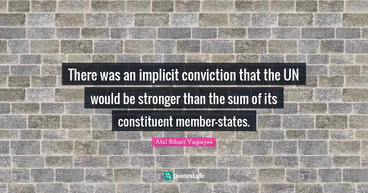 There was an implicit conviction that the UN would be stronger than the sum of its constituent member-states.