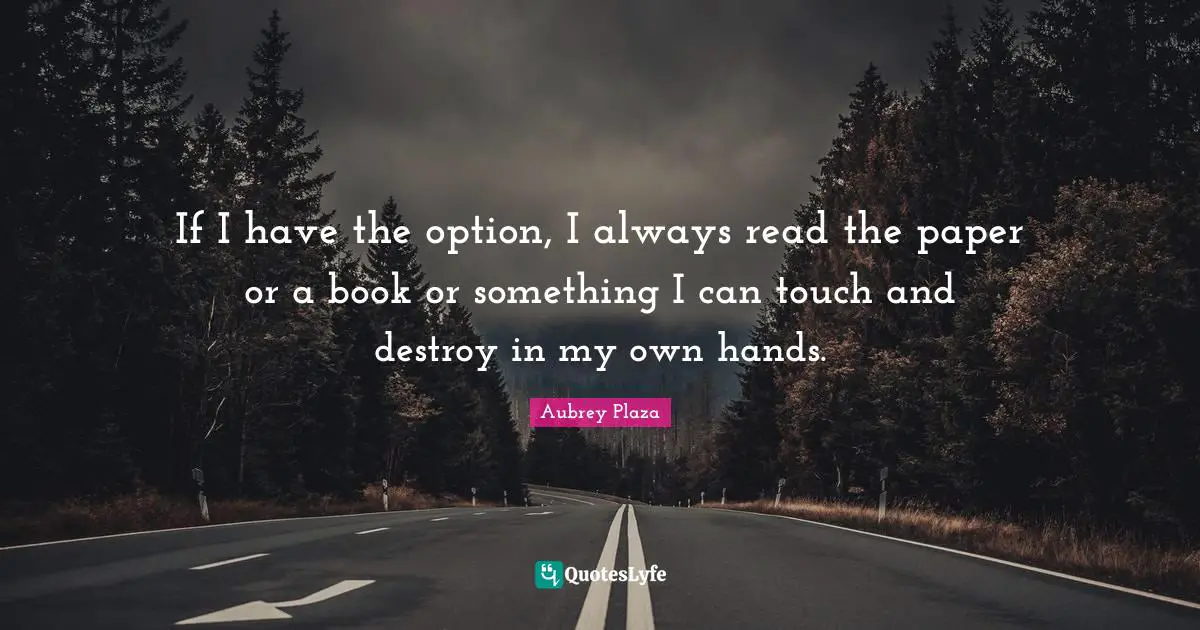 If I have the option, I always read the paper or a book or something I can touch and destroy in my own hands.