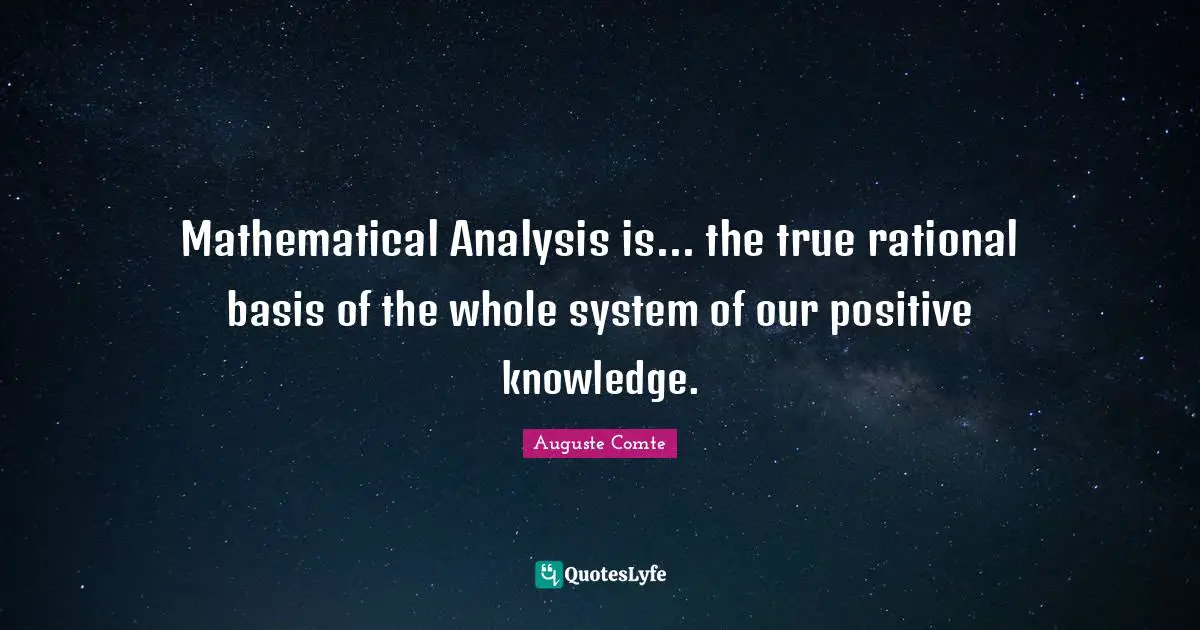 Rational Quotes: "Mathematical Analysis is... the true rational basis of the whole system of our positive knowledge."