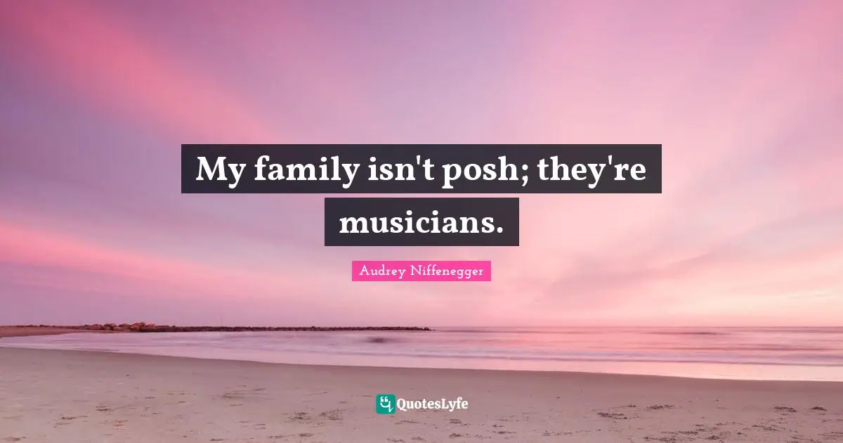 My family isn't posh; they're musicians.