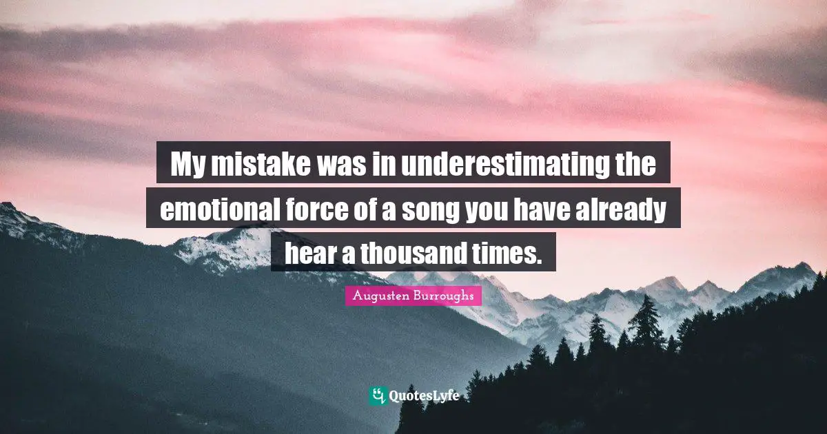 My mistake was in underestimating the emotional force of a song you have already hear a thousand times.