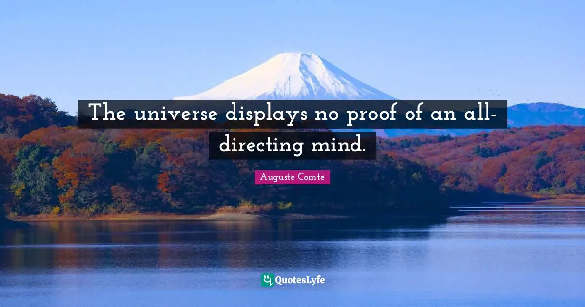 The universe displays no proof of an all-directing mind.