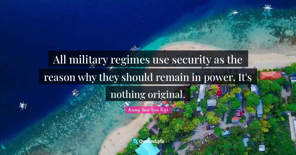 All military regimes use security as the reason why they should remain in power. It's nothing original.