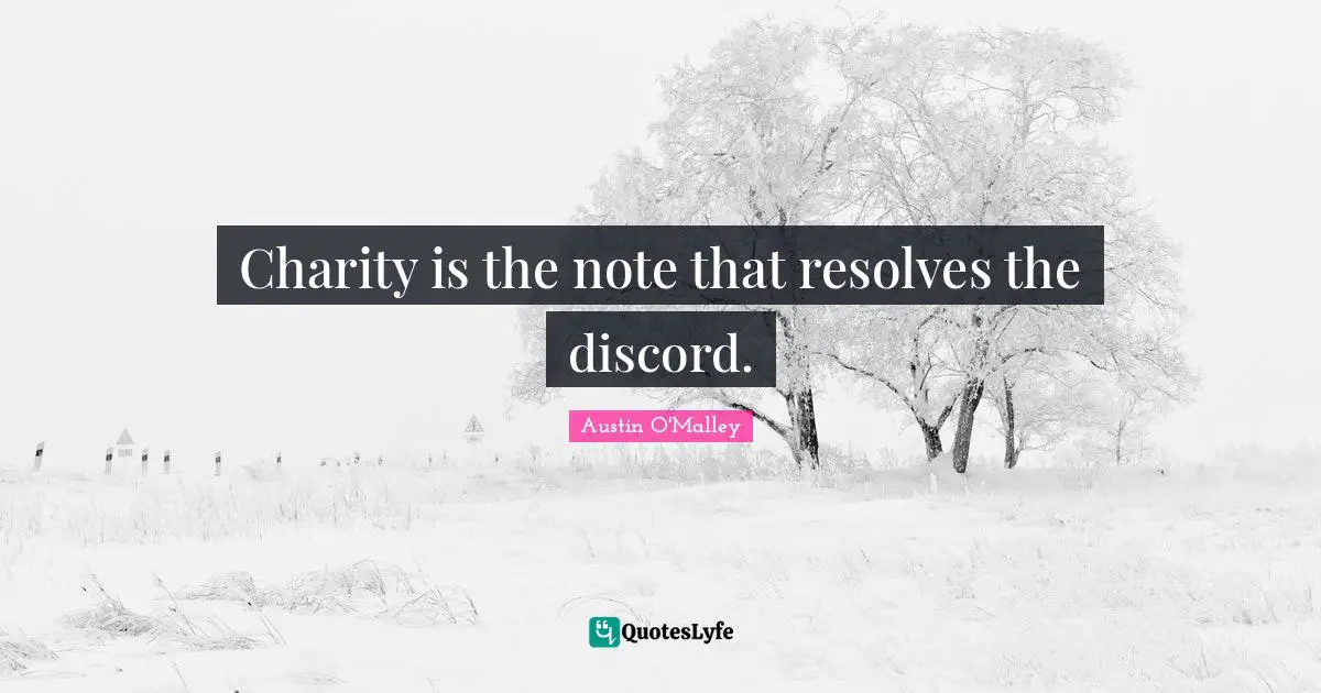 Charity is the note that resolves the discord.
