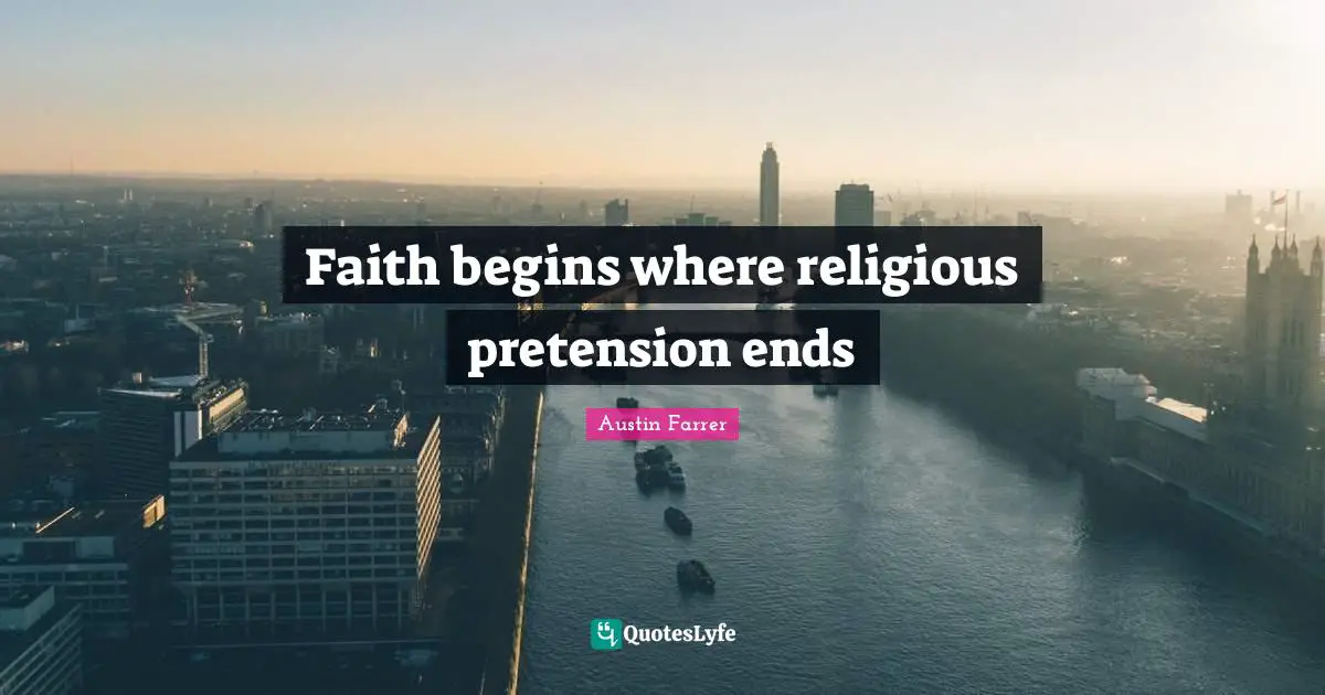 Faith begins where religious pretension ends