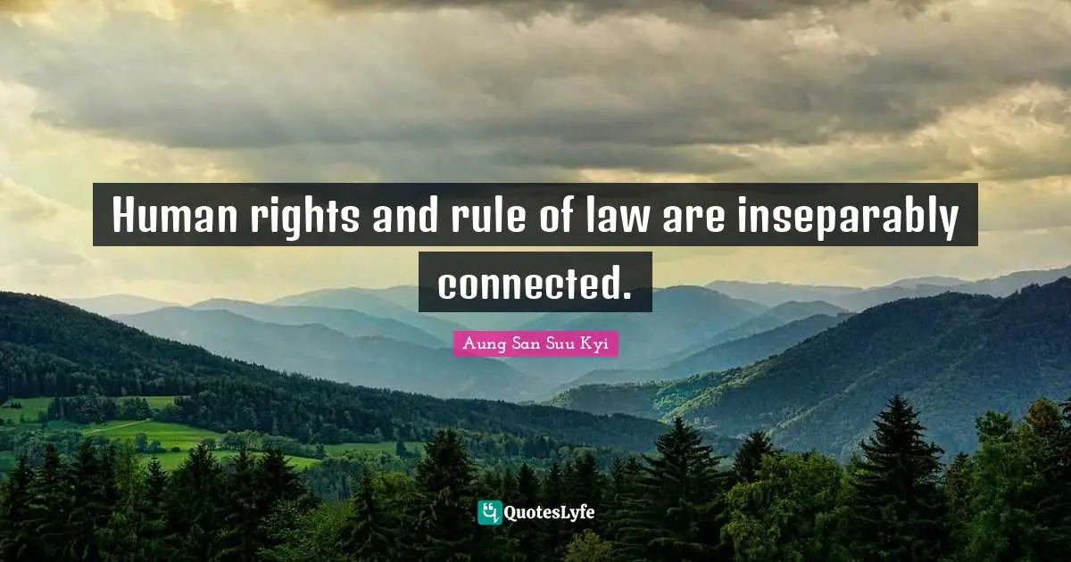 Human rights and rule of law are inseparably connected.