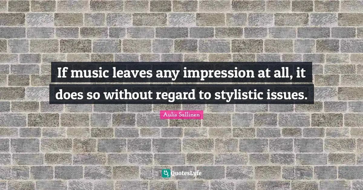 If music leaves any impression at all, it does so without regard to stylistic issues.