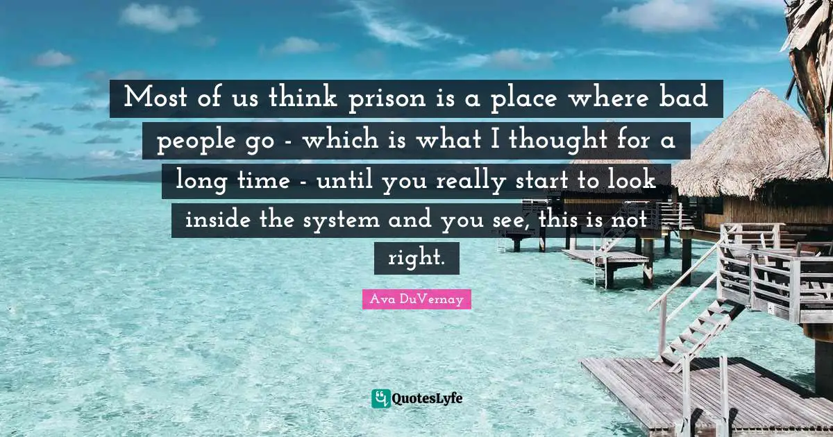 Most of us think prison is a place where bad people go - which is what I thought for a long time - until you really start to look inside the system and you see, this is not right.