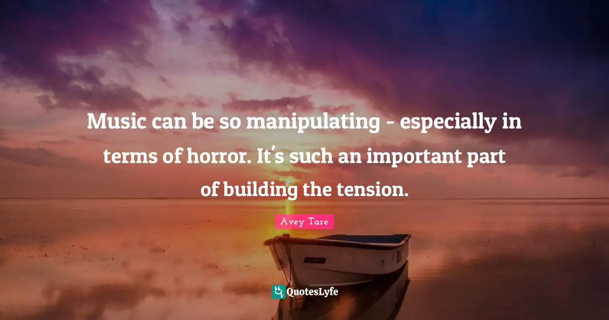 Music can be so manipulating - especially in terms of horror. It's such an important part of building the tension.