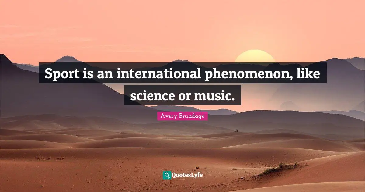 Sport is an international phenomenon, like science or music.