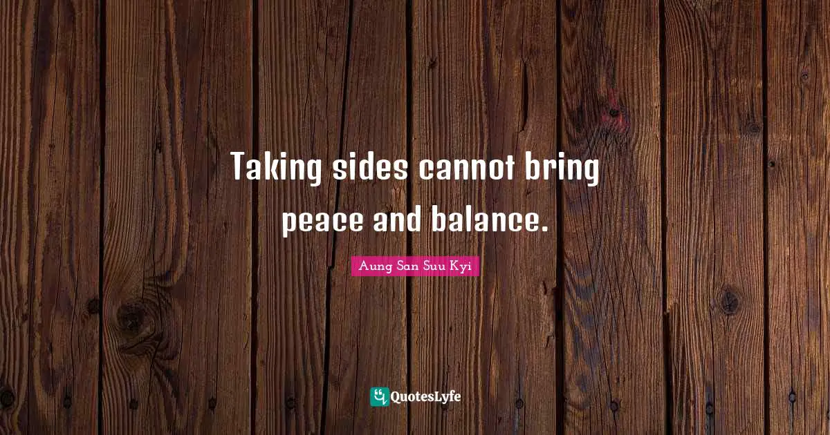 Taking sides cannot bring peace and balance.