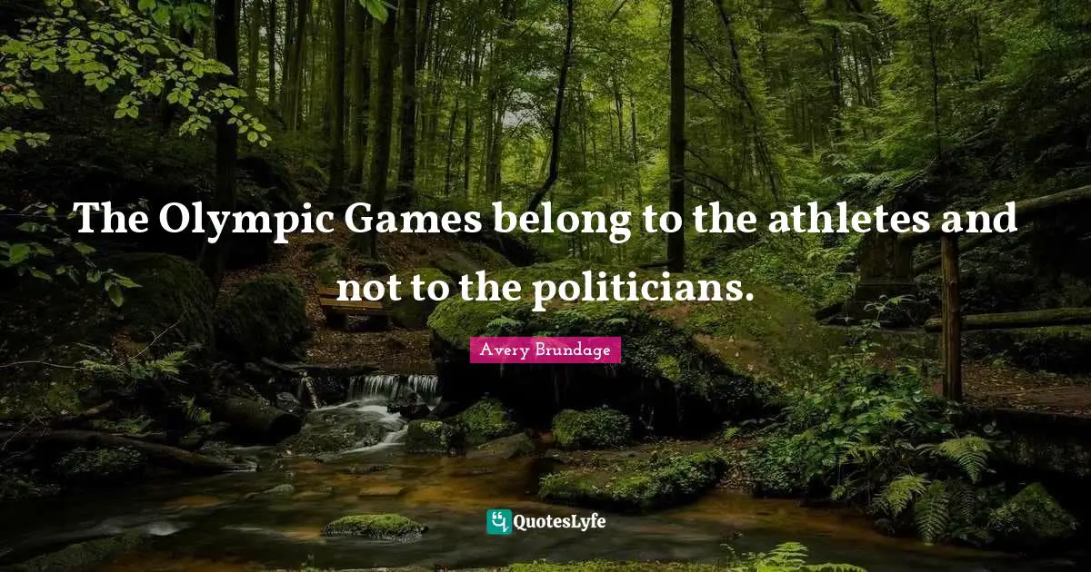 The Olympic Games belong to the athletes and not to the politicians.