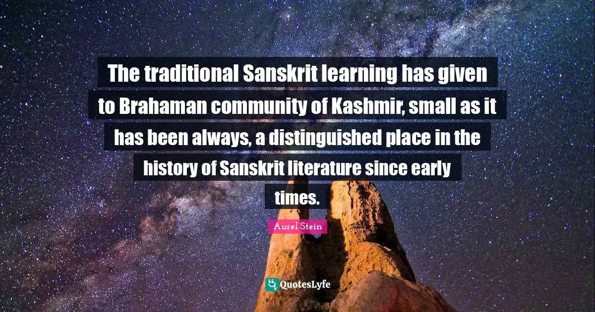 The traditional Sanskrit learning has given to Brahaman community of Kashmir, small as it has been always, a distinguished place in the history of Sanskrit literature since early times.
