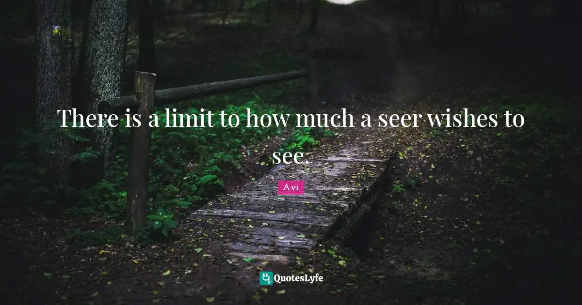 There is a limit to how much a seer wishes to see.