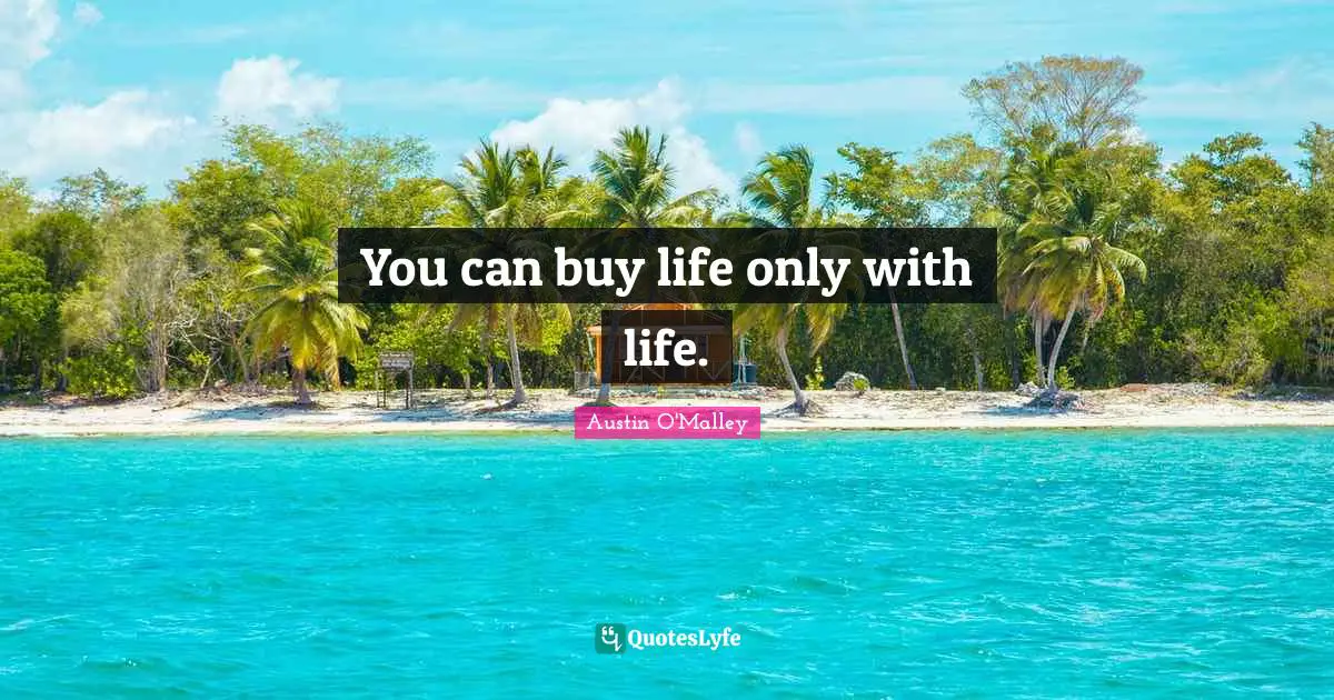 You can buy life only with life.