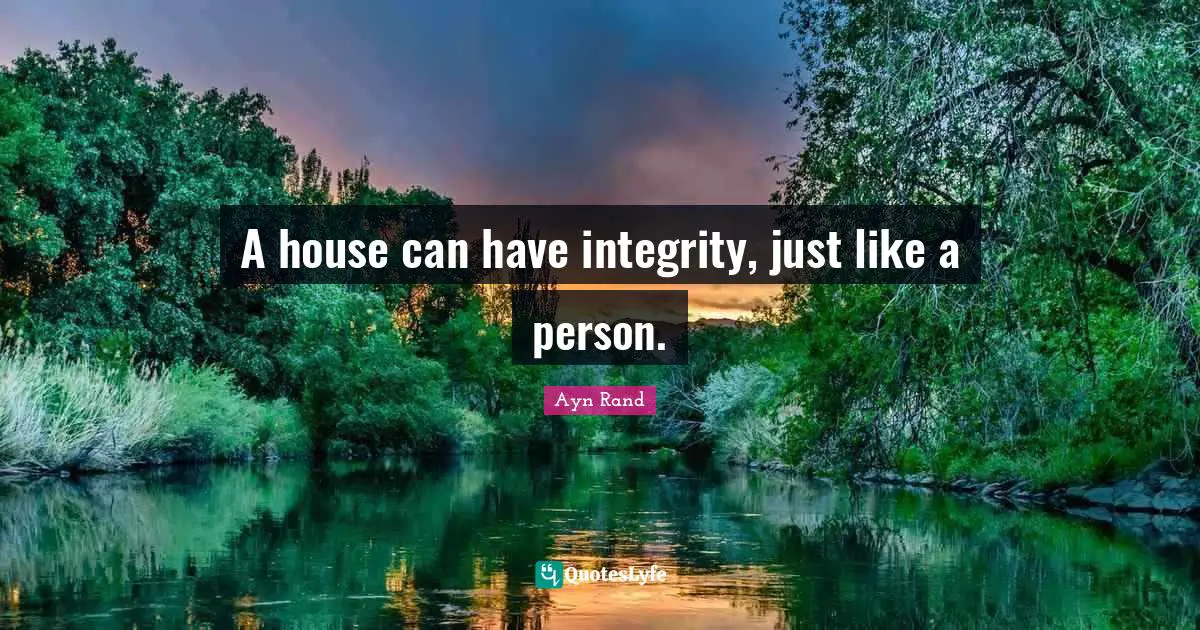 A house can have integrity, just like a person.