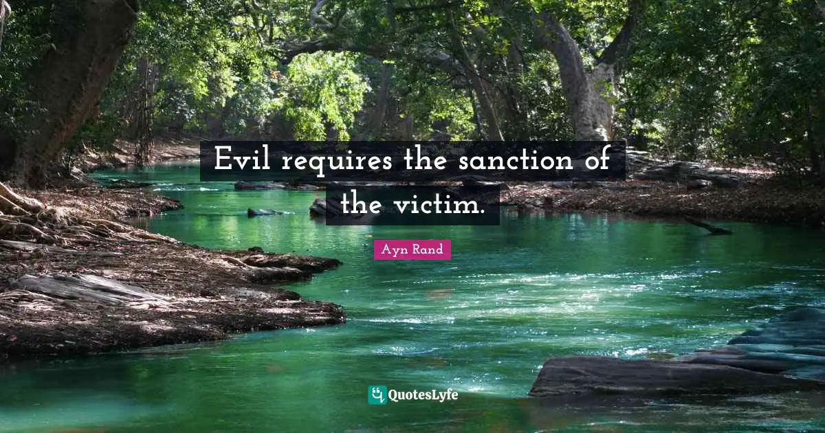 Evil requires the sanction of the victim.