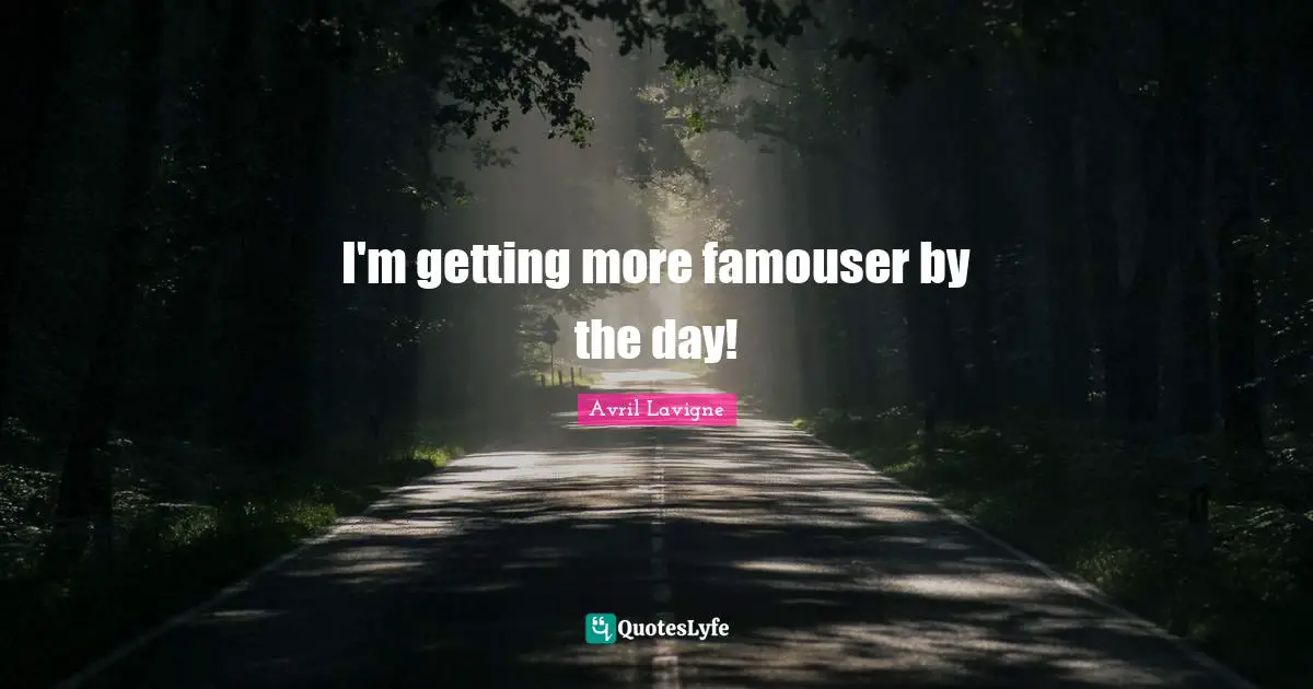 I'm getting more famouser by the day!