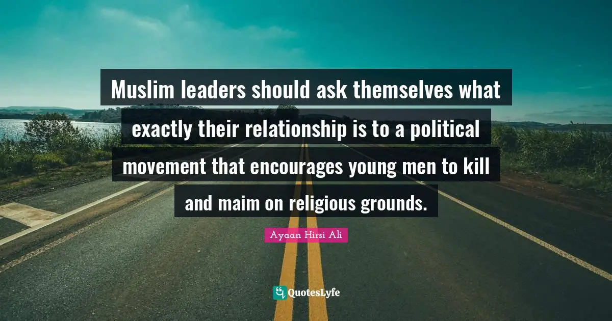 Muslim leaders should ask themselves what exactly their relationship is to a political movement that encourages young men to kill and maim on religious grounds.