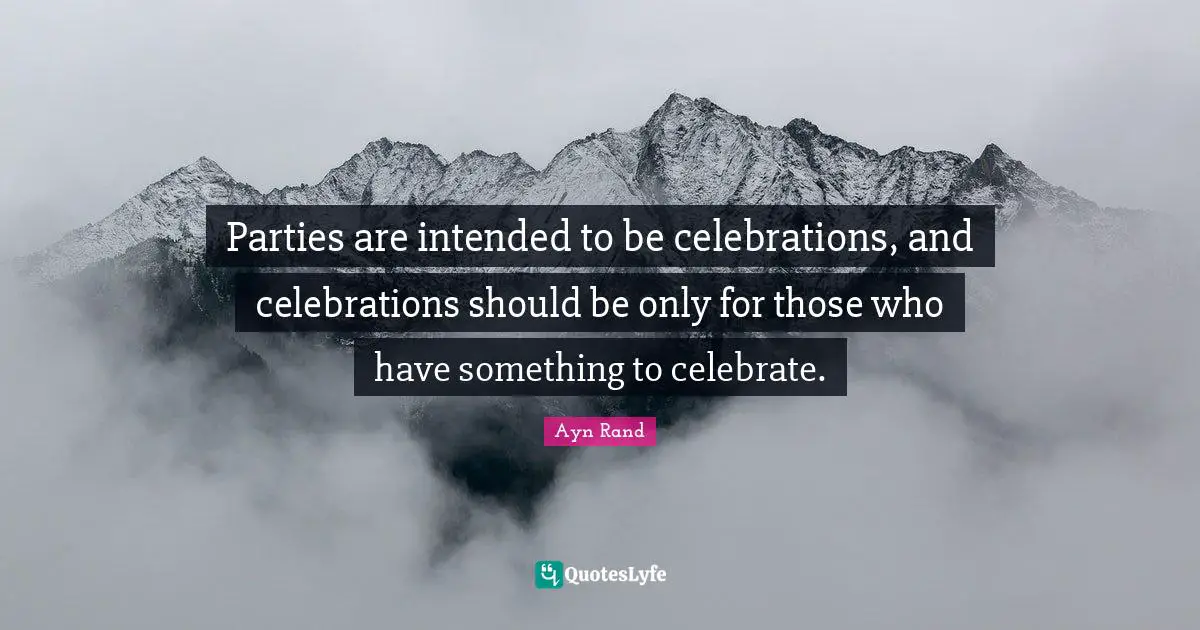Parties are intended to be celebrations, and celebrations should be only for those who have something to celebrate.