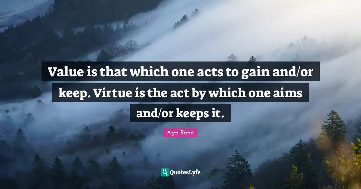 Value is that which one acts to gain and/or keep. Virtue is the act by which one aims and/or keeps it.