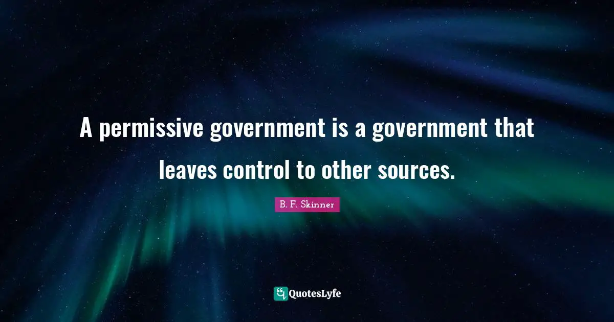 A permissive government is a government that leaves control to other sources.