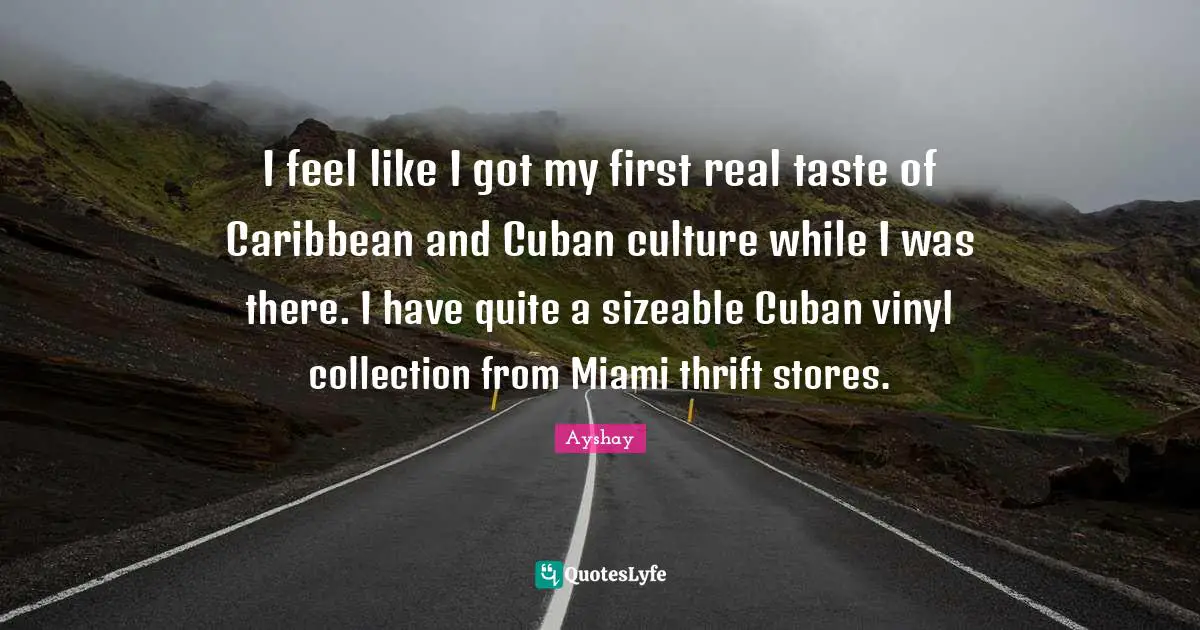 I feel like I got my first real taste of Caribbean and Cuban culture while I was there. I have quite a sizeable Cuban vinyl collection from Miami thrift stores.