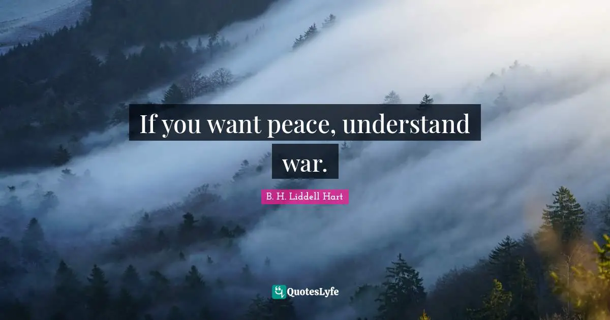 If you want peace, understand war.