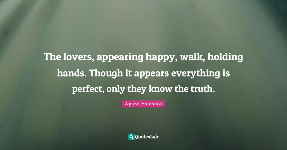 The lovers, appearing happy, walk, holding hands. Though it appears everything is perfect, only they know the truth.