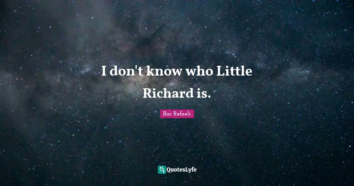 I don't know who Little Richard is.