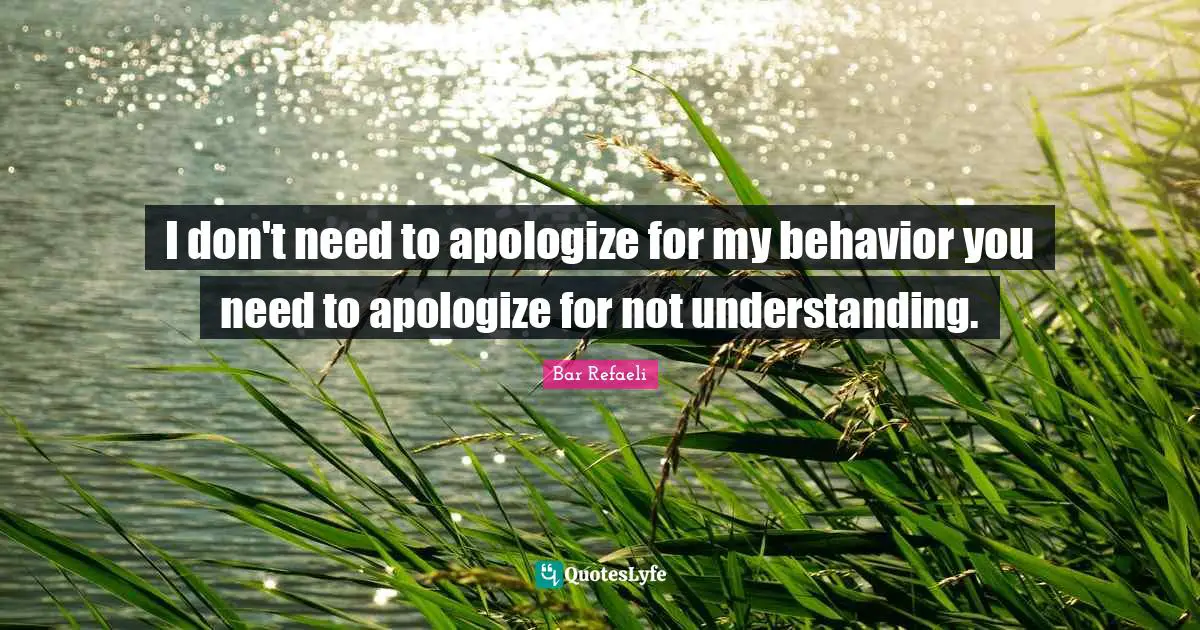 Bar Refaeli Quotes: "I don't need to apologize for my behavior you need to apologize for not understanding."