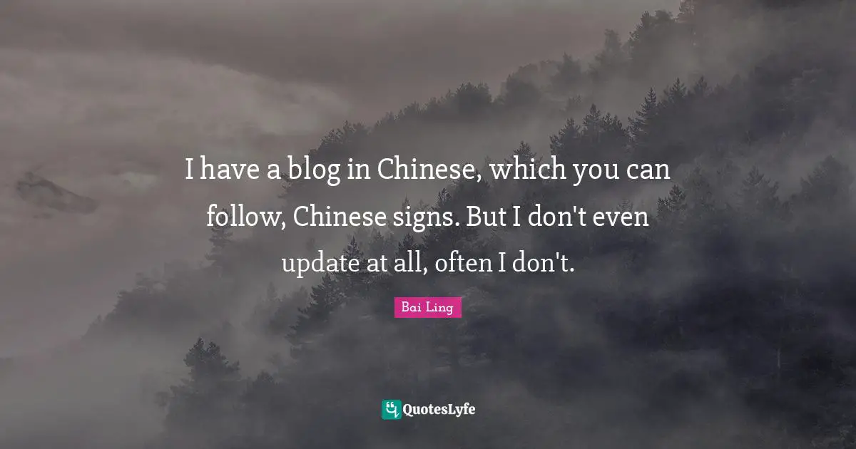 I have a blog in Chinese, which you can follow, Chinese signs. But I don't even update at all, often I don't.
