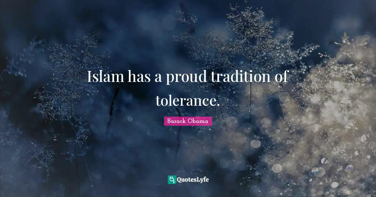 Be Proud Quotes: "Islam has a proud tradition of tolerance."