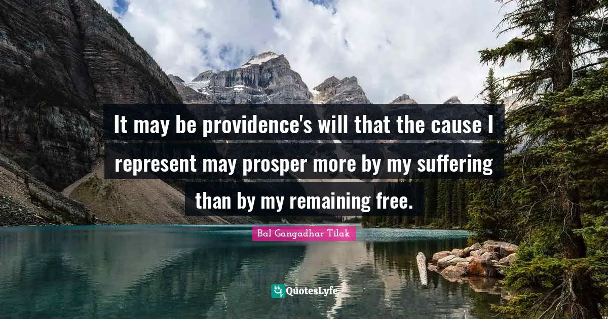 Providence Quotes: "It may be providence's will that the cause I represent may prosper more by my suffering than by my remaining free."